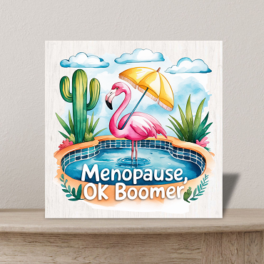 Funny Menopause Ok Boomer Flamingo in a Pool Sign Choose Size